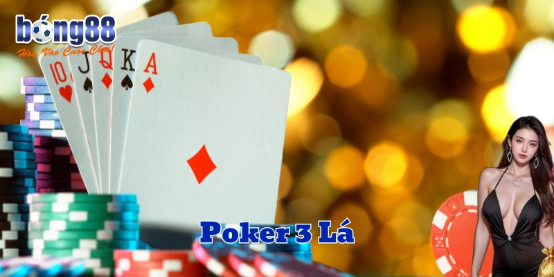Chiến Thuật Poker 3 Lá Từ Bong88 – Đọc vị Đối Thủ Bất Bại