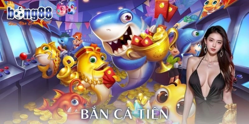 Săn thưởng với bắn cá tiên – Trải nghiệm đỉnh cao