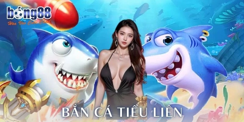 Bắn cá tiểu liên – Trải nghiệm săn thưởng cực đã