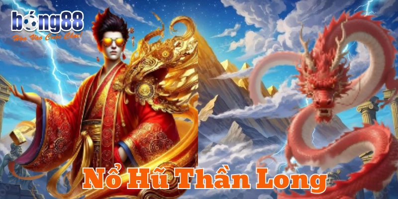 Nổ Hũ Thần Long: 5 Cách chơi và Tips giúp bạn đoạt jackpot